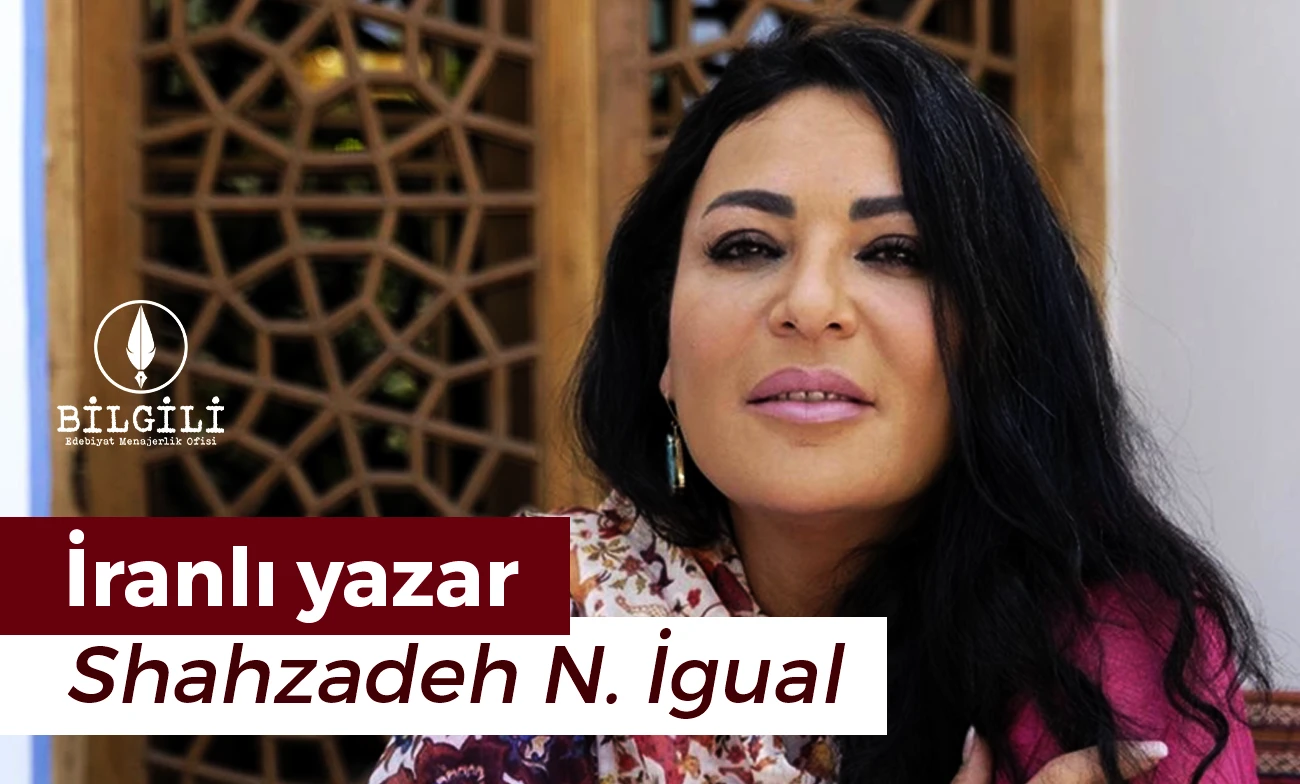 İranlı yazar Shahzadeh N. İgual, ülkesinin tarihteki bilinmeyenlerini Türkçe yazıyor